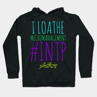 INTP I Loathe Micromanagement Hoodie